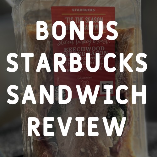 BONUS REVIEW: ‘Tis the Season Turkey Sandwich by&nbsp;Starbucks